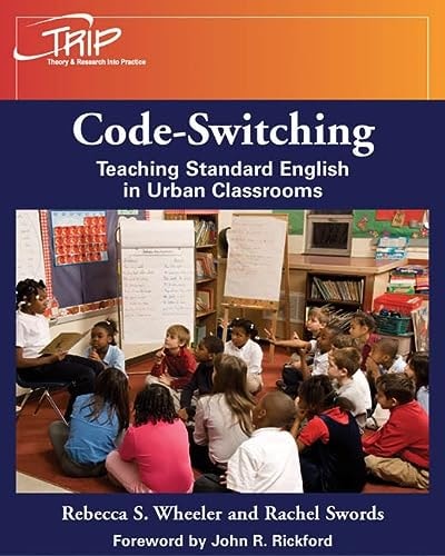 Code-Switching: Teaching Standard English in Urban Classrooms (Theory and Research Into Practice (TRIP) series)