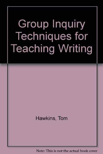 Group Inquiry Techniques for Teaching Writing