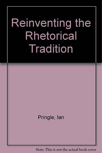 Reinventing the Rhetorical Tradition