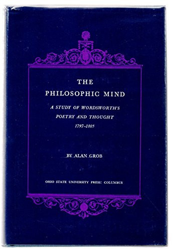 The Philosophic Mind: A Study of Wordsworth's Poetry and Thought, 1797-1805