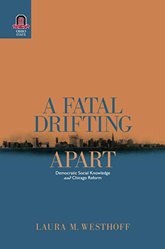 A Fatal Drifting Apart Democratic Social Knowledge and Chicago Reform