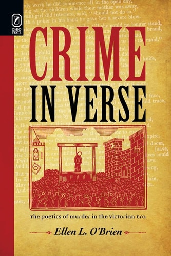 Crime in Verse The Poetics of Murder in the Victorian Era