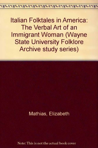 Italian Folktales in America: The Verbal Art of an Immigrant Woman (Wayne State University Folklore Archive Study Series)