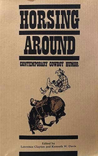 Horsing Around: Contemporary Cowboy Humor (Humor in Life and Letters Series)