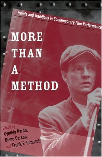 More Than a Method Trends and Traditions in Contemporary Film Performance