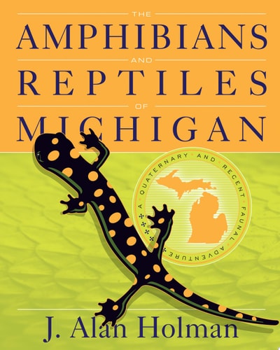 The Amphibians and Reptiles of Michigan A Quaternary and Recent Faunal Adventure