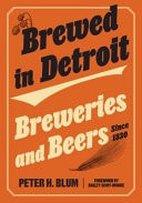 Brewed in Detroit Breweries and Beers Since 1830