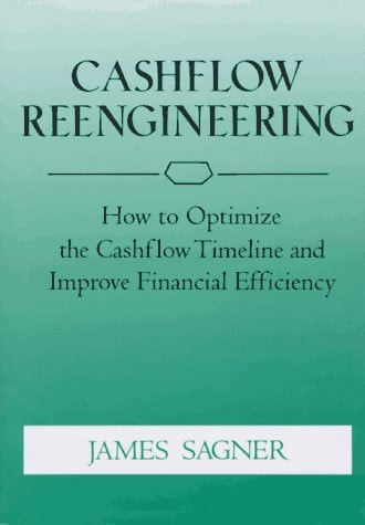 Cashflow Reengineering How to Optimize the Cashflow Timeline and Improve Financial Efficiency