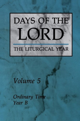Days of the Lord: The Liturgical Year, Ordinary Time, Year B