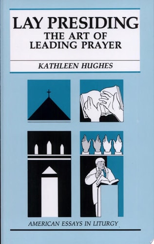 Lay Presiding The Art of Leading Prayer