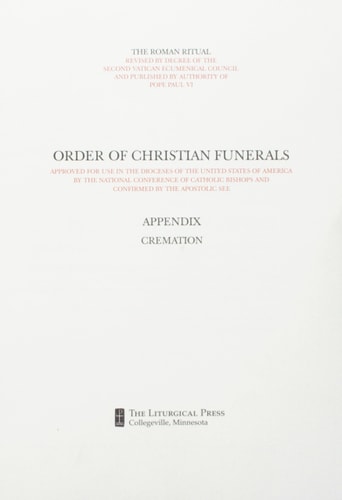Order of Christian Funerals Approved for Use in the Dioceses of the United States of America by the National Conference of Catholic Bishops and Confirmed by the Apostolic See