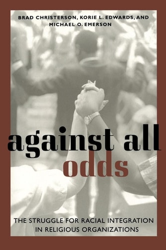 Against All Odds The Struggle for Racial Integration in Religious Organizations