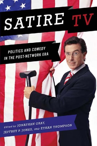 Satire TV Politics and Comedy in the Post-network Era