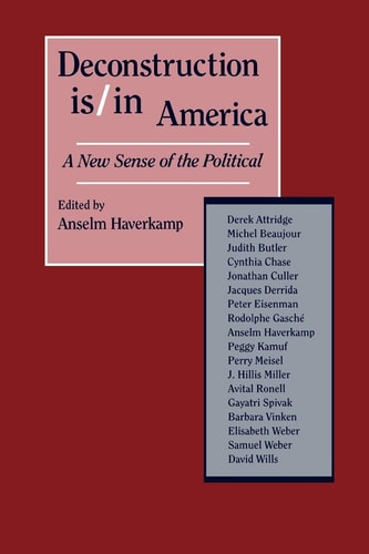 Deconstruction Is/In America A New Sense of the Political