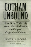 Gotham Unbound How New York City was Liberated from the Grip of Organized Crime