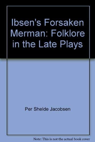 Ibsen’s Forsaken Merman Folklore in the Late Plays