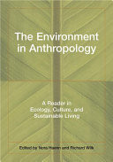 The Environment in Anthropology A Reader in Ecology, Culture, and Sustainable Living