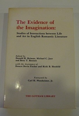The Evidence of the Imagination Studies of Interactions Between Life and Art in English Romantic Literature