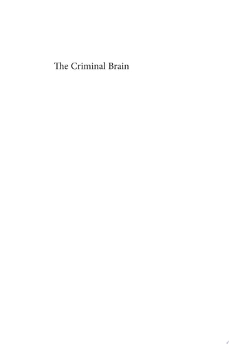 The Criminal Brain Understanding Biological Theories of Crime