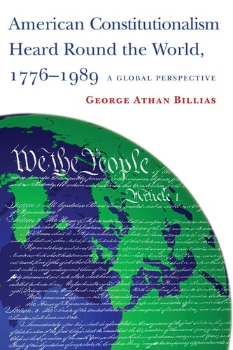 American Constitutionalism Heard Round the World, 1776-1989 A Global Perspective