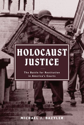 Holocaust Justice The Battle for Restitution in America's Courts