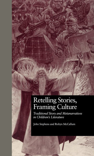 Retelling Stories, Framing Culture Traditional Story and Metanarratives in Children's Literature