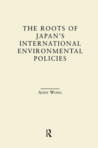 The Roots of Japan's International Environmental Policies
