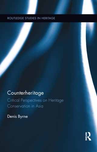 Counterheritage Critical Perspectives on Heritage Conservation in Asia