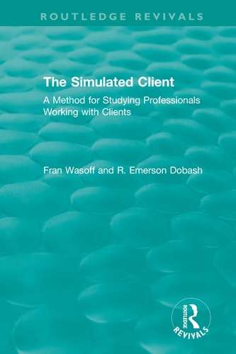 The Simulated Client (1996) A Method for Studying Professionals Working with Clients