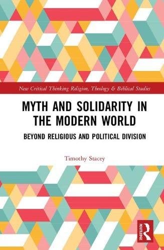 Myth and Solidarity in the Modern World Beyond Religious and Political Division