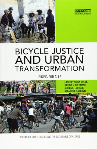 Bicycle Justice and Urban Transformation Biking for All?
