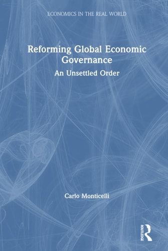 Reforming Global Economic Governance An Unsettled Order