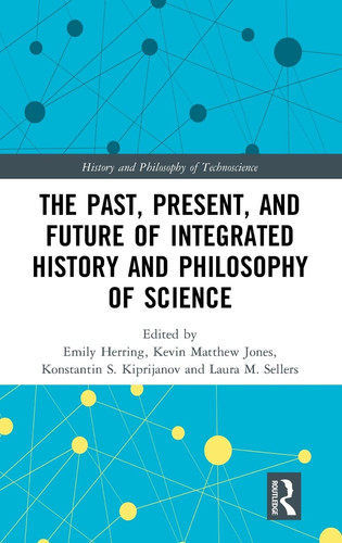 The Past, Present, and Future of Integrated History and Philosophy of Science