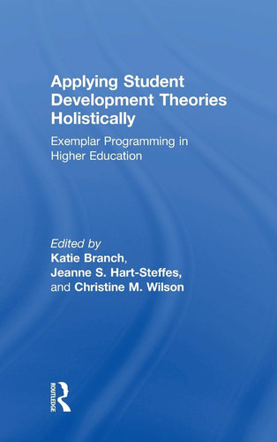 Applying Student Development Theories Holistically Exemplar Programming in Higher Education