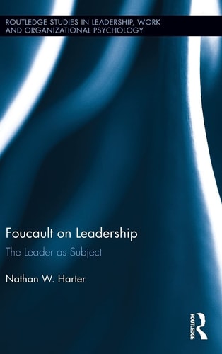 Foucault on Leadership The Leader as Subject