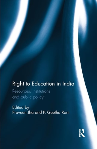 Right to Education in India Resources, Institutions and Public Policy