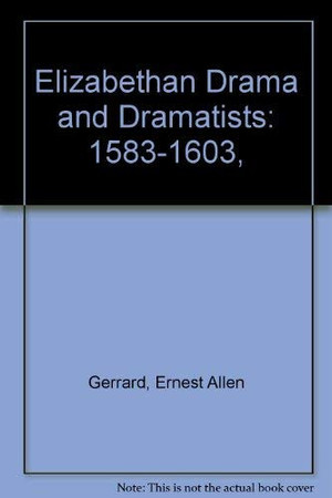 Elizabethan drama and dramatists. 1583-1603