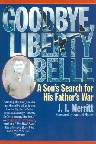 Goodbye, Liberty Belle A Son's Search for His Father's War