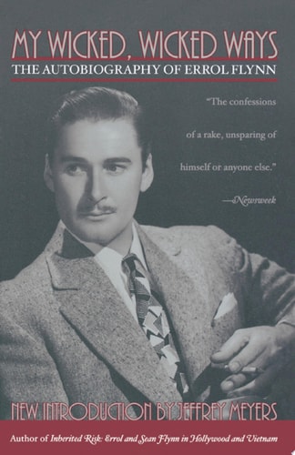 My Wicked, Wicked Ways: The Autobiography of Errol Flynn