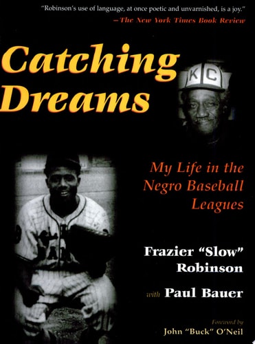 Catching Dreams My Life in the Negro Baseball Leagues