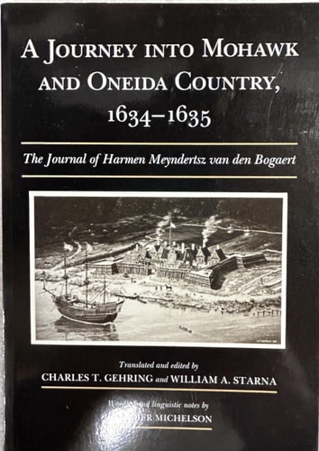The Journey into Mohawk and Oneida Country, 1634-1635 The Journal of Harmen Meyndertsz van den Bogaert