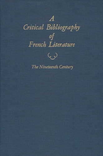A Critical Bibliography of French Literature Volume V: The Nineteenth Century in Two Parts (2 Book set)