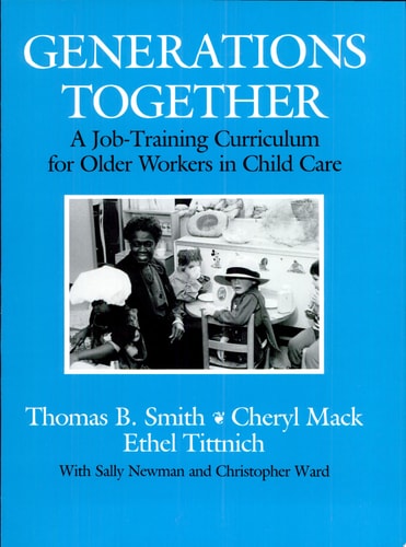 Generations Together A Job-Training Curriculum for Older Workers in Child Care