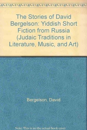 The Stories of David Bergelson: Yiddish Short Fiction from Russia (Judaic Traditions in Literature, Music, and Art)
