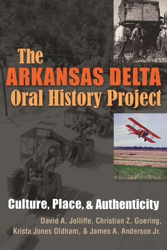 The Arkansas Delta Oral History Project Culture, Place, and Authenticity