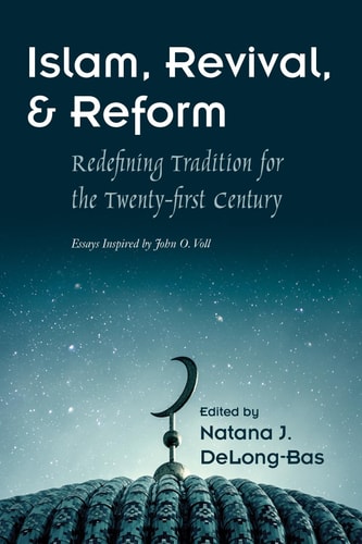Islam, Revival, and Reform Redefining Tradition for the Twenty-First Century