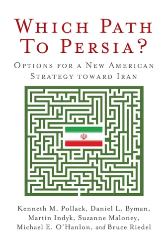 Which Path to Persia? Options for a New American Strategy Toward Iran