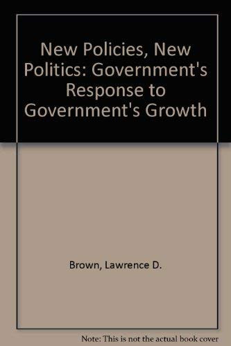 New Policies, New Politics: Government's Response to Government's Growth