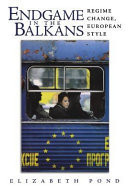 Endgame in the Balkans: Regime Change, European Style