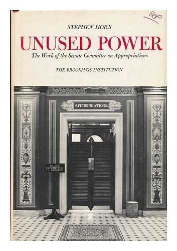 Unused power;: The work of the Senate Committee on Appropriations